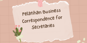 Pelatihan Business Correspondence for Secretaries