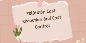 Pelatihan Cost Reduction and Cost Control