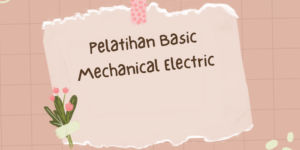 Pelatihan Basic Mechanical Electric
